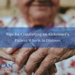 Tips for Comforting an Alzheimer's Patient Who is in Distress