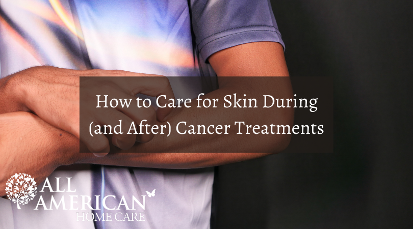 How to Care for Skin During and After Cancer Treatments