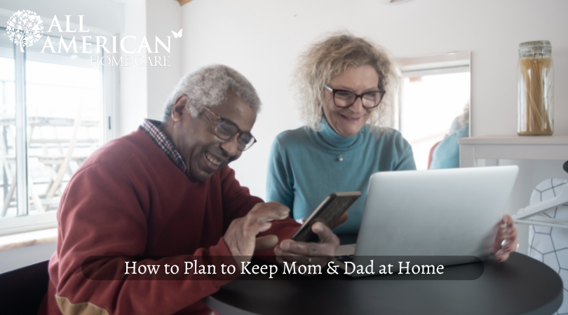 How to Plan to Keep Mom and Dad at Home
